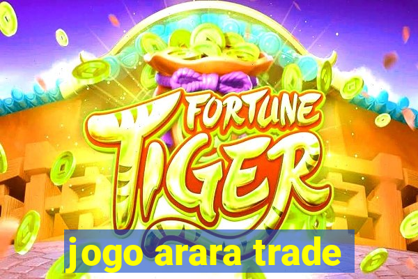 jogo arara trade